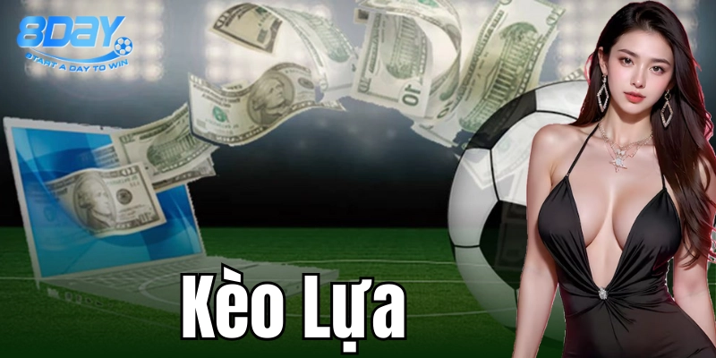Kiến thức cơ bản về kèo lựa