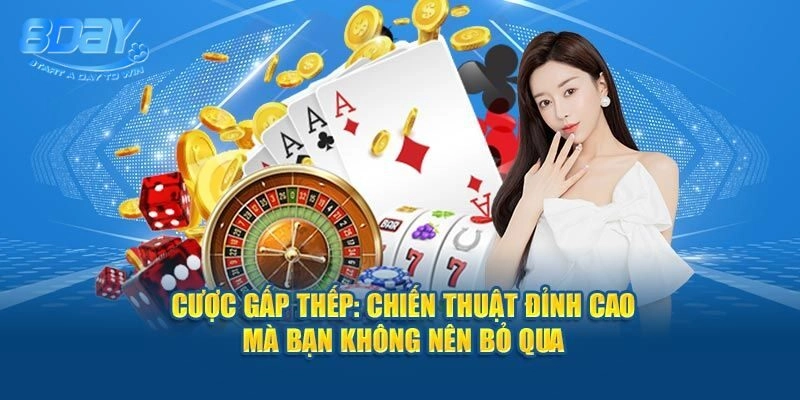 Cược Gấp Thếp – Giải Đáp Chiến Thuật Cá Cược Thông Minh