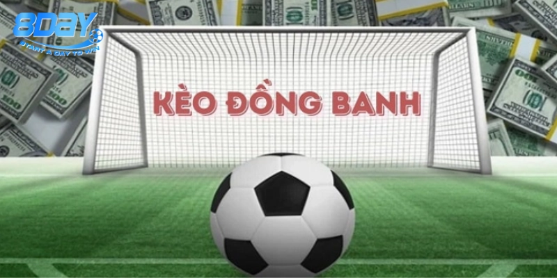 Hiểu biết về Kèo Đồng Banh
