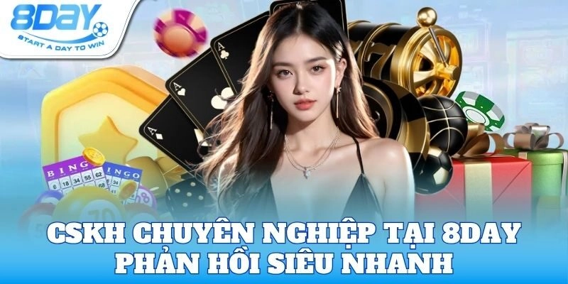 CSKH chuyên nghiệp tại 8Day phản hồi siêu nhanh